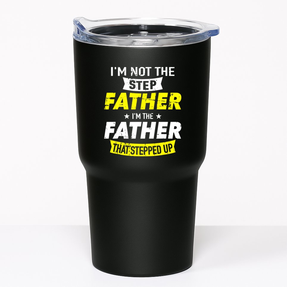 Step Father That Stepped Up Tumbler