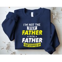 Step Father That Stepped Up Sweatshirt