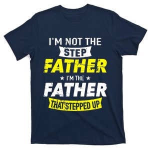 Step Father That Stepped Up T-Shirt