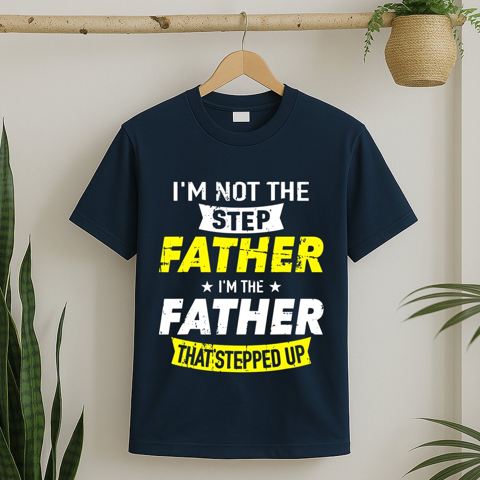 Step Father That Stepped Up T-Shirt