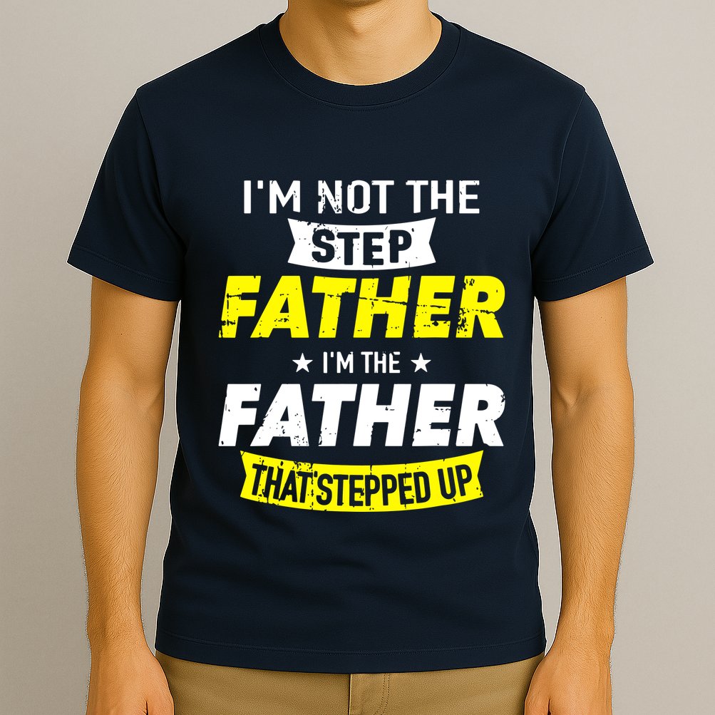 Step Father That Stepped Up T-Shirt