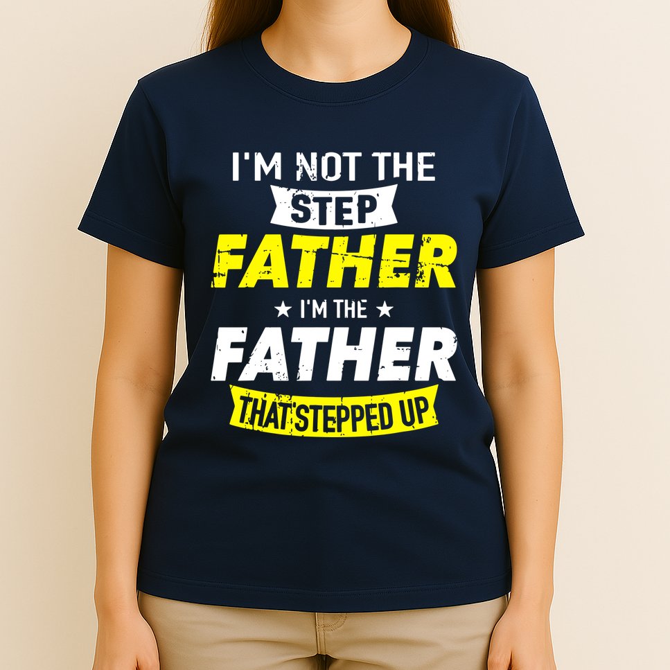 Step Father That Stepped Up T-Shirt