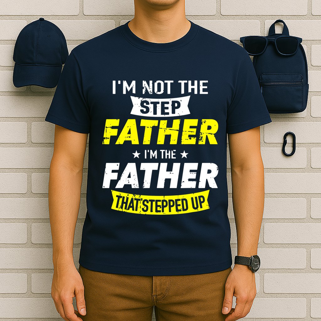 Step Father That Stepped Up T-Shirt