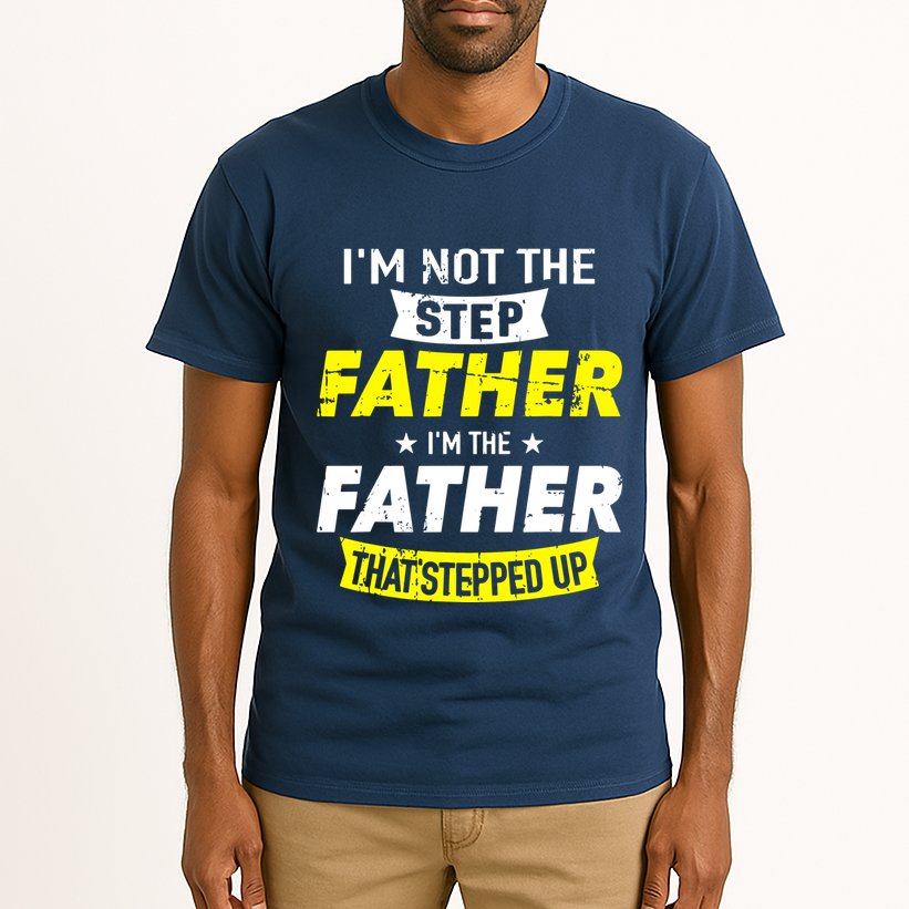 Step Father That Stepped Up Tall T-Shirt