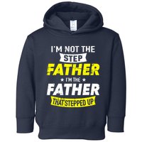 Step Father That Stepped Up Toddler Hoodie