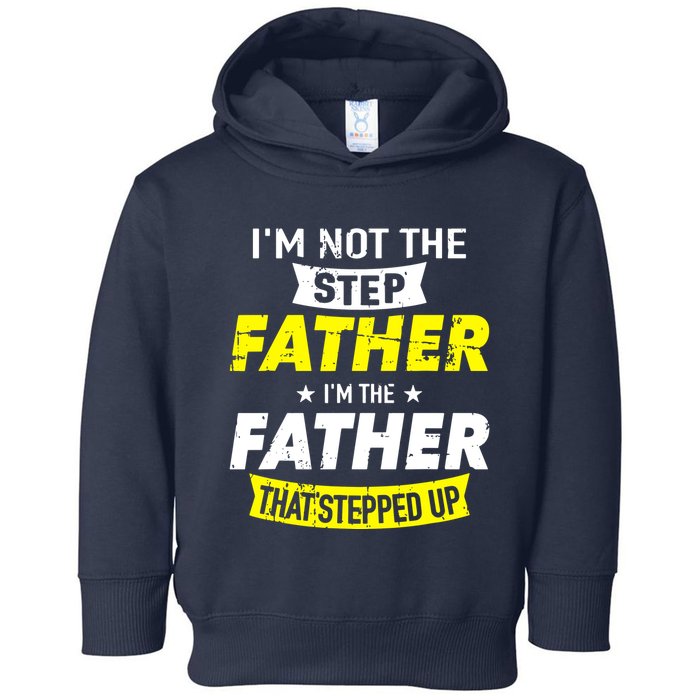 Step Father That Stepped Up Toddler Hoodie