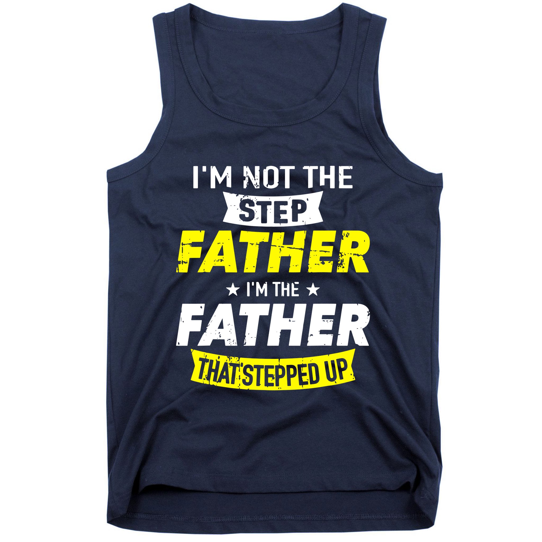 Step Father That Stepped Up Tank Top