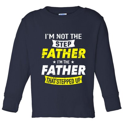 Step Father That Stepped Up Toddler Long Sleeve Shirt