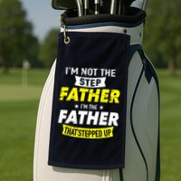 Step Father That Stepped Up Golf Towel