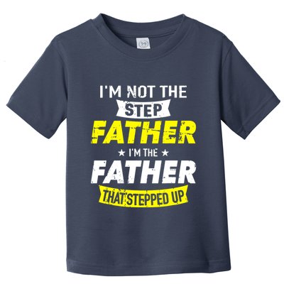 Step Father That Stepped Up Toddler T-Shirt