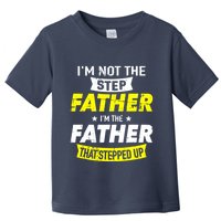 Step Father That Stepped Up Toddler T-Shirt