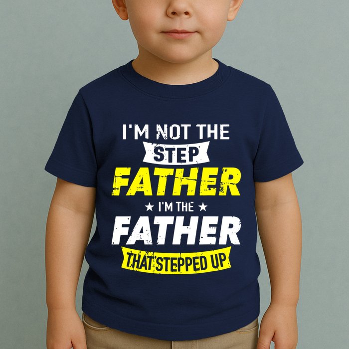 Step Father That Stepped Up Toddler T-Shirt