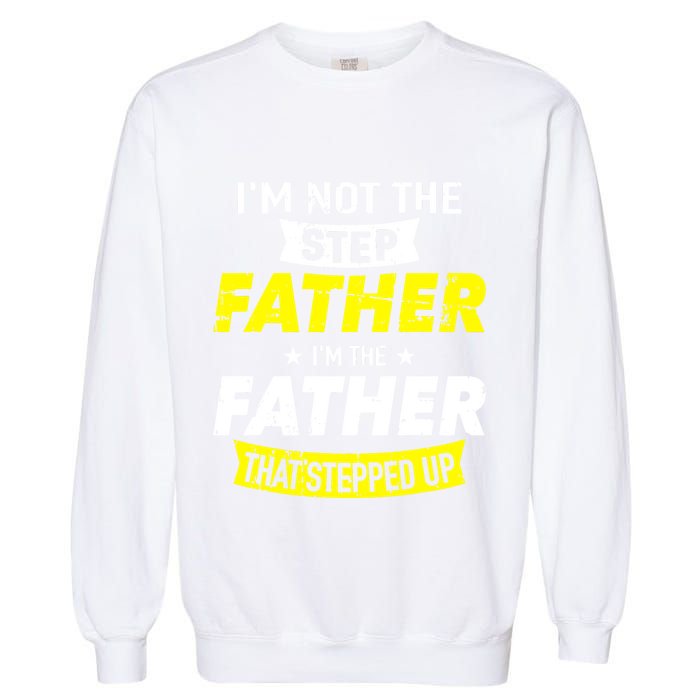 Step Father That Stepped Up Garment-Dyed Sweatshirt