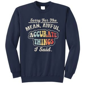 Sorry For The Mean Awful Accurate Things I Said Sweatshirt