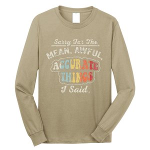 Sorry For The Mean Awful Accurate Things I Said Long Sleeve Shirt