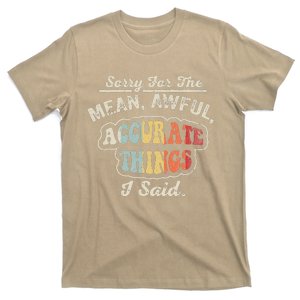 Sorry For The Mean Awful Accurate Things I Said T-Shirt