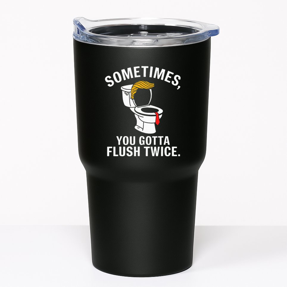 Sometimes For Trump Tumbler