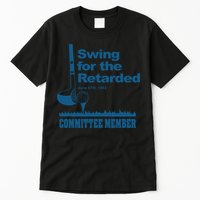 Swing For The Retarded June 6th 1982 Committee Tall T-Shirt