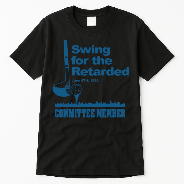 Swing For The Retarded June 6th 1982 Committee Tall T-Shirt