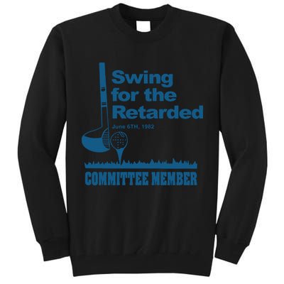 Swing For The Retarded June 6th 1982 Committee Tall Sweatshirt