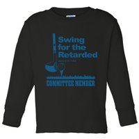 Swing For The Retarded June 6th 1982 Committee Toddler Long Sleeve Shirt