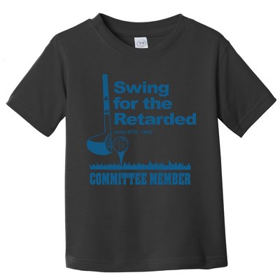 Swing For The Retarded June 6th 1982 Committee Toddler T-Shirt