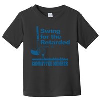 Swing For The Retarded June 6th 1982 Committee Toddler T-Shirt