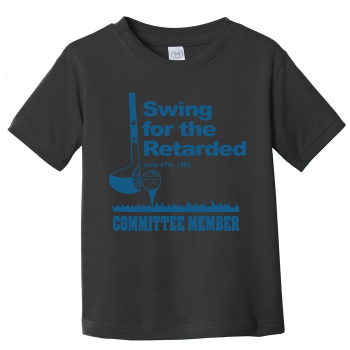 Swing For The Retarded June 6th 1982 Committee Toddler T-Shirt