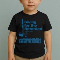 Swing For The Retarded June 6th 1982 Committee Toddler T-Shirt