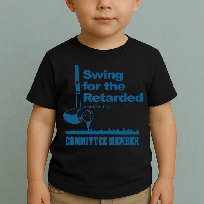 Swing For The Retarded June 6th 1982 Committee Toddler T-Shirt