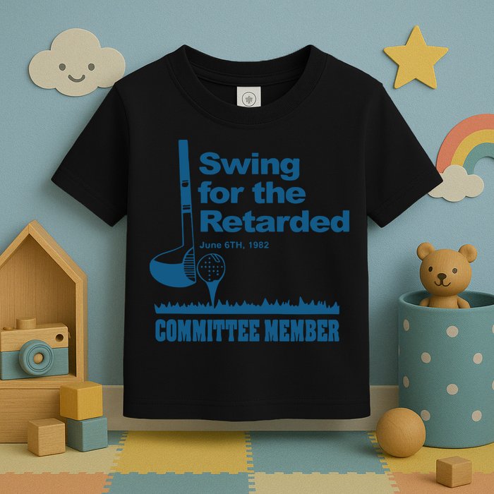 Swing For The Retarded June 6th 1982 Committee Toddler T-Shirt