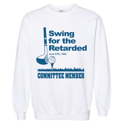 Swing For The Retarded June 6th 1982 Committee Garment-Dyed Sweatshirt