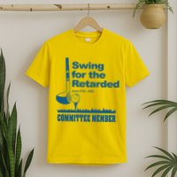 Swing For The Retarded June 6th 1982 Committee T-Shirt