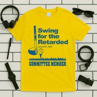 Swing For The Retarded June 6th 1982 Committee T-Shirt
