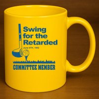 Swing For The Retarded June 6th 1982 Committee 11oz C Handle Ceramic Mug