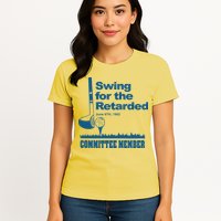 Swing For The Retarded June 6th 1982 Committee Womens T-Shirt