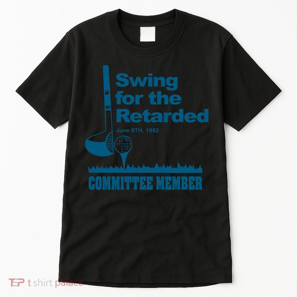 Swing For The Retarded June 6th 1982 Committee Tall T-Shirt