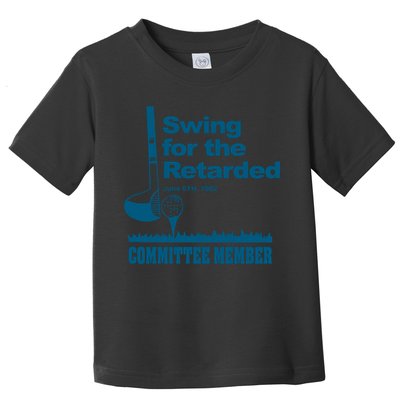 Swing For The Retarded June 6th 1982 Committee Toddler T-Shirt