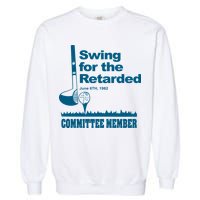 Swing For The Retarded June 6th 1982 Committee Garment-Dyed Sweatshirt