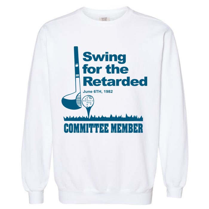 Swing For The Retarded June 6th 1982 Committee Garment-Dyed Sweatshirt