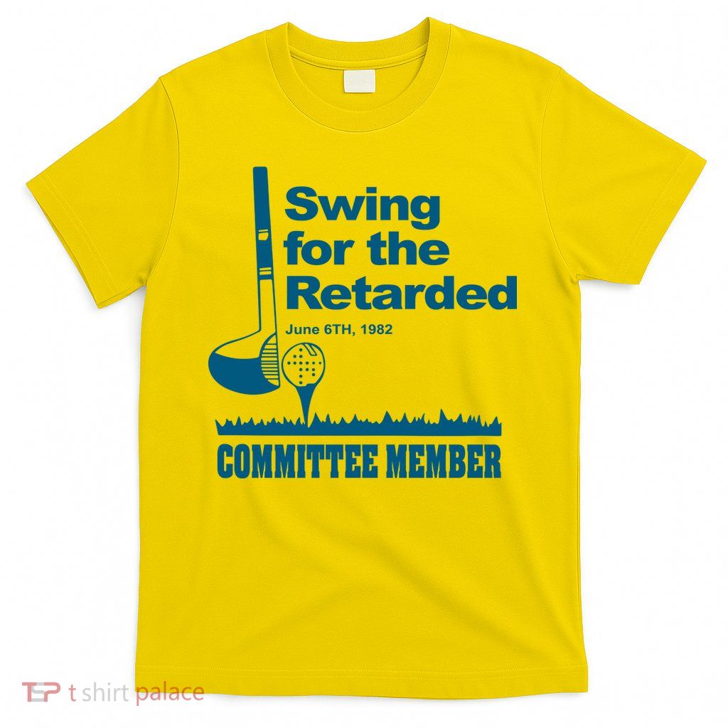 Swing For The Retarded June 6th 1982 Committee T-Shirt