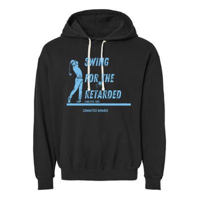 Swing For The Retarded June 6th 1982 Golf Garment-Dyed Fleece Hoodie
