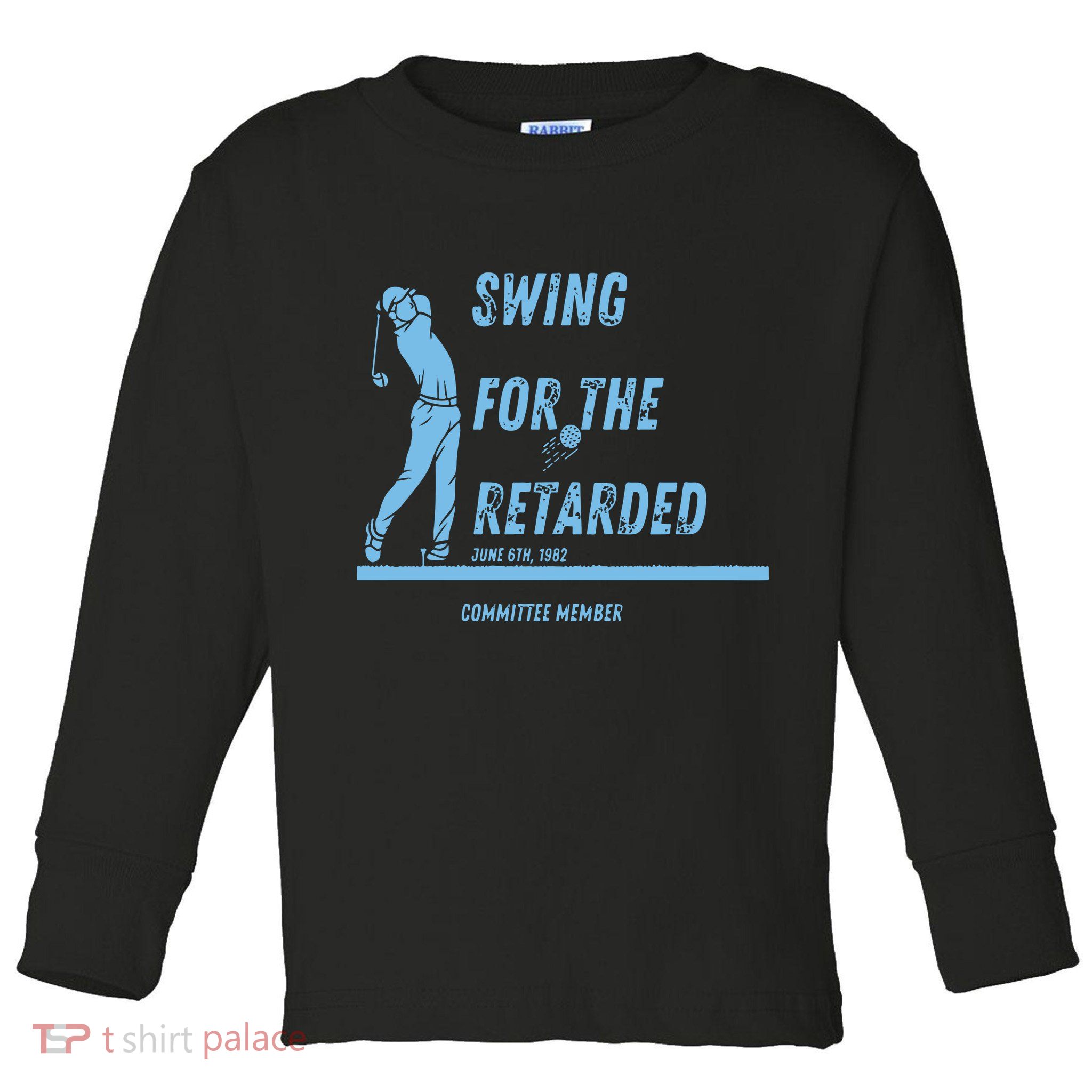 Swing For The Retarded June 6th 1982 Golf Toddler Long Sleeve Shirt
