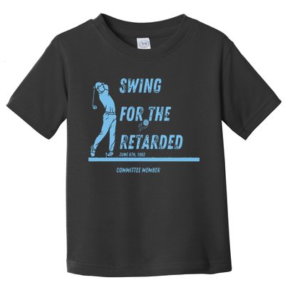 Swing For The Retarded June 6th 1982 Golf Toddler T-Shirt