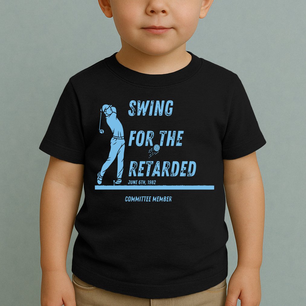 Swing For The Retarded June 6th 1982 Golf Toddler T-Shirt