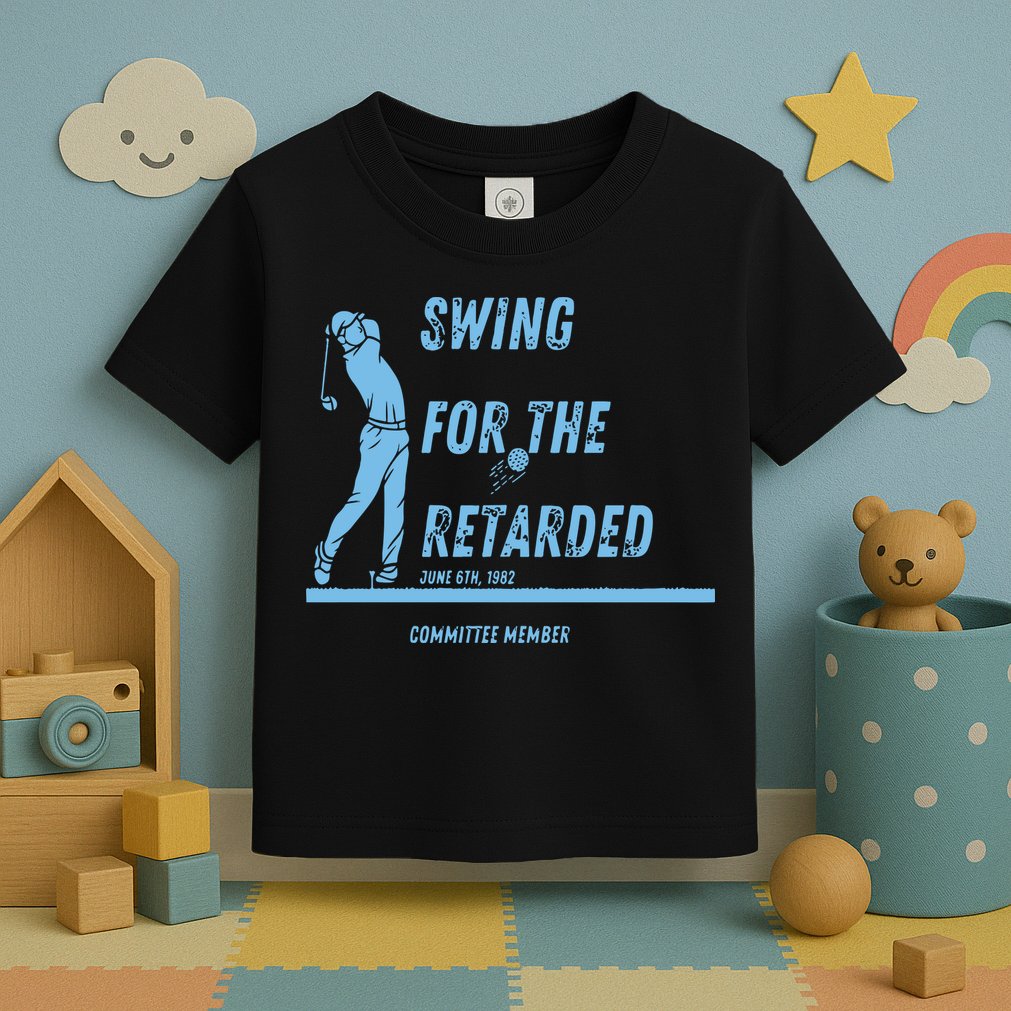 Swing For The Retarded June 6th 1982 Golf Toddler T-Shirt