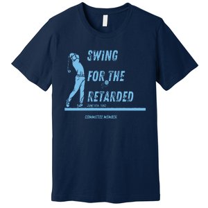 Swing For The Retarded June 6th 1982 Golf Premium T-Shirt