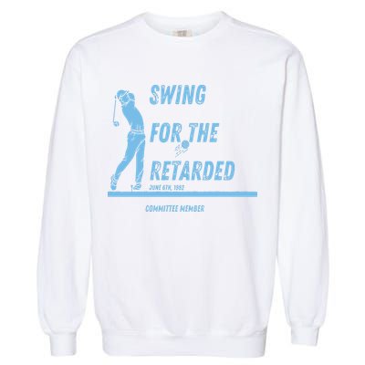 Swing For The Retarded June 6th 1982 Golf Garment-Dyed Sweatshirt