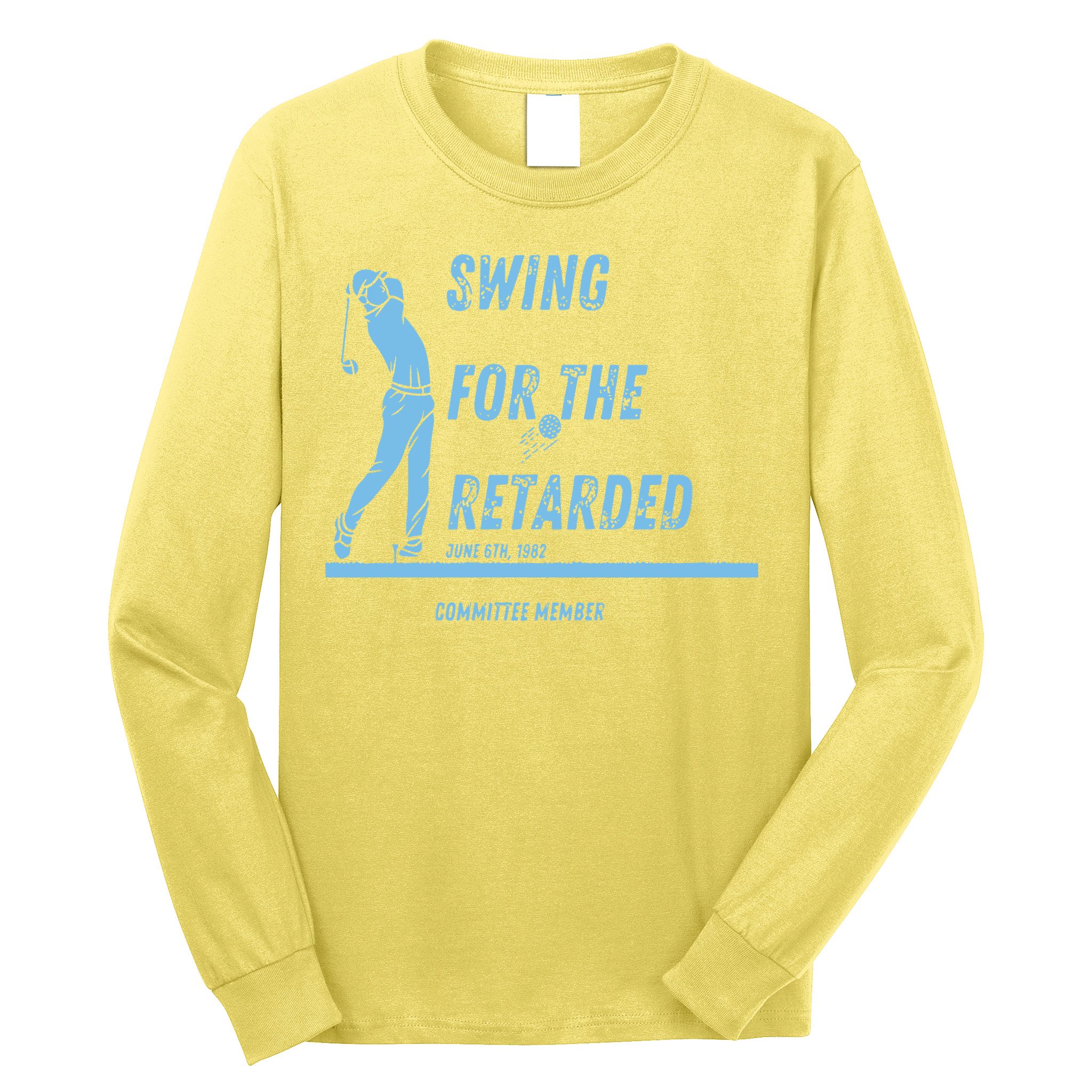 Swing For The Retarded June 6th 1982 Golf Long Sleeve Shirt