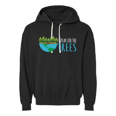 Speak For The Trees Activists Environt Earth Day Meaningful Gift Garment-Dyed Fleece Hoodie